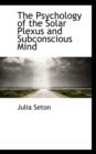 The Psychology of the Solar Plexus and Subconscious Mind - Book