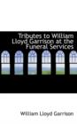 Tributes to William Lloyd Garrison at the Funeral Services - Book
