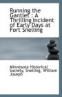 Running the Gantlet : A Thrilling Incident of Early Days at Fort Snelling - Book