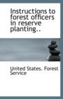 Instructions to Forest Officers in Reserve Planting - Book