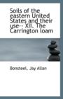 Soils of the Eastern United States and Their Use-- XII. the Carrington Loam - Book