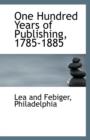 One Hundred Years of Publishing, 1785-1885 - Book
