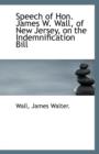 Speech of Hon. James W. Wall, of New Jersey, on the Indemnification Bill - Book