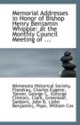 Memorial Addresses in Honor of Bishop Henry Benjamin Whipple : At the Monthly Council Meeting of ... - Book
