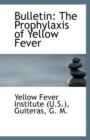 Bulletin : The Prophylaxis of Yellow Fever - Book