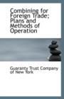 Combining for Foreign Trade; Plans and Methods of Operation - Book
