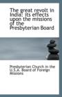 The Great Revolt in India : Its Effects Upon the Missions of the Presbyterian Board - Book