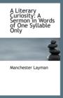 A Literary Curiosity : A Sermon in Words of One Syllable Only - Book