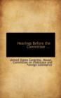Hearings Before the Committee ... - Book
