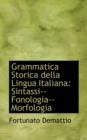 Grammatica Storica Della Lingua Italiana : Sintassi, Fonologia, Morfologia - Book