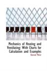 Mechanics of Heating and Ventilating : With Charts for Calculation and Examples - Book