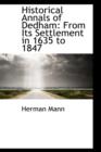 Historical Annals of Dedham : From Its Settlement in 1635 to 1847 - Book