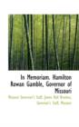 In Memoriam. Hamilton Rowan Gamble, Governor of Missouri - Book