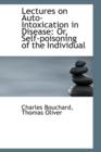 Lectures on Auto-Intoxication in Disease : Or, Self-Poisoning of the Individual - Book