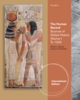 The Human Record : Sources of Global History, Volume I: To 1500, International Edition - Book