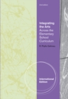 Integrating the Arts : Across the Elementary School Curriculum, International Edition - Book