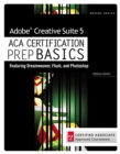 Adobe Creative Suite 5 ACA Certification Preparation : Featuring Dreamweaver, Flash and Photoshop - Book