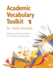 Academic Vocabulary Toolkit 1: Student Text : Mastering High-use Words for Academic Achievement - Book