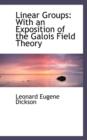 Linear Groups : With an Exposition of the Galois Field Theory - Book