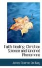 Faith-Healing : Christian Science and Kindred Phenomena - Book