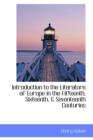 Introduction to the Literature of Europe in the Fifteenth, Sixteenth, & Seventeenth Centuries - Book