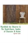 Marshfield the Observer & the Death-Dance, Studies of Character & Action - Book