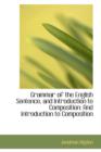 Grammar of the English Sentence, and Introduction to Composition : And Introduction to Composition - Book