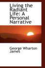 Living the Radiant Life : A Personal Narrative - Book
