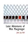 Later Adventures of Wee Macgreegor - Book