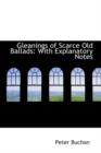 Gleanings of Scarce Old Ballads : With Explanatory Notes - Book