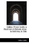 Galileo : Prose Scelte a Mostrare Il Metodo Di Lui, La Dottrina, Lo Stile - Book
