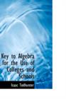 Key to Algebra for the Use of Colleges and Schools - Book