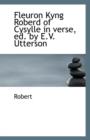 Fleuron Kyng Roberd of Cysylle in Verse, Ed. by E.V. Utterson - Book