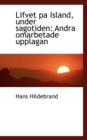 Lifvet Pa Island, Under Sagotiden : Andra Omarbetade Upplagan - Book