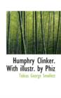 Humphry Clinker. with Illustr. by Phiz - Book
