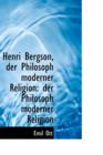 Henri Bergson, Der Philosoph Moderner Religion : Der Philosoph Moderner Religion - Book