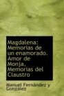 Magdalena : Memorias de Un Enamorado. Amor de Monja, Memorias del Claustro - Book