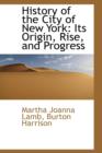 History of the City of New York : Its Origin, Rise, and Progress - Book
