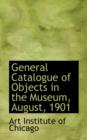 General Catalogue of Objects in the Museum, August, 1901 - Book
