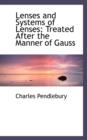 Lenses and Systems of Lenses : Treated After the Manner of Gauss - Book