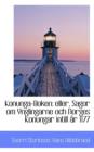 Konunga-Boken : Eller, Sagor Om Ynglingarne Och Norges Konungar Intill R 1177 - Book