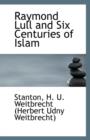 Raymond Lull and Six Centuries of Islam - Book
