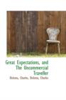 Great Expectations, and the Uncommercial Traveller - Book