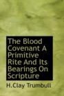 The Blood Covenant a Primitive Rite and Its Bearings on Scripture - Book