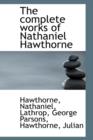 The Complete Works of Nathaniel Hawthorne - Book