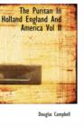 The Puritan in Holland England and America Vol II - Book