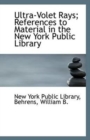 Ultra-Volet Rays; References to Material in the New York Public Library - Book