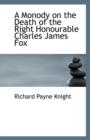 A Monody on the Death of the Right Honourable Charles James Fox - Book