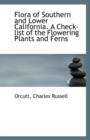 Flora of Southern and Lower California. a Check-List of the Flowering Plants and Ferns - Book