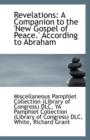 Revelations : A Companion to the 'New Gospel of Peace.' According to Abraham - Book